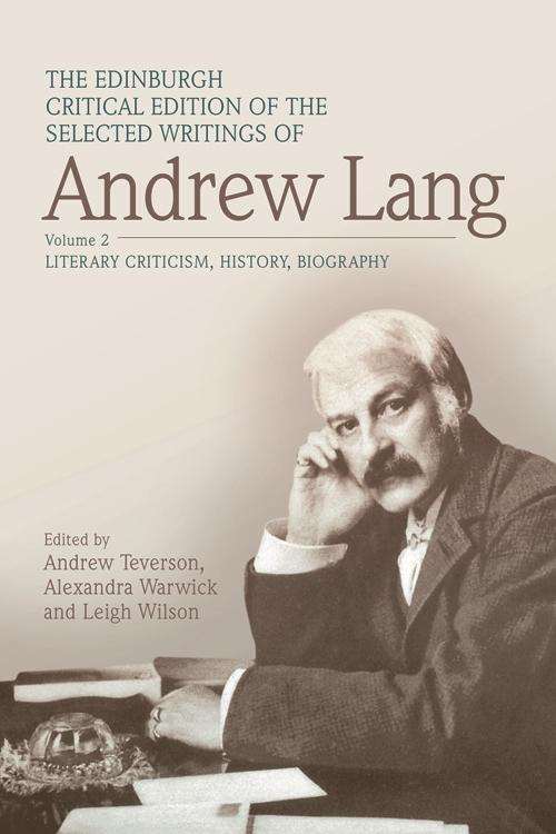 Edinburgh Critical Edition of the Selected Writings of Andrew Lang Volume 1