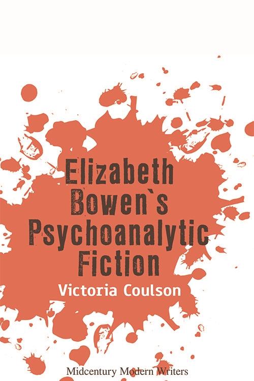 Elizabeth Bowen's Psychoanalytic Fiction