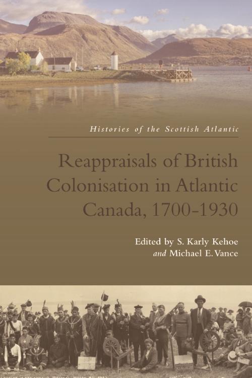 Reappraisals of British Colonisation in Atlantic Canada 1700-1930
