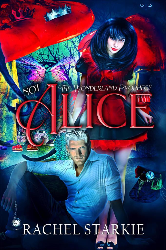 Not Alice (The Wonderland Prophecy #1)
