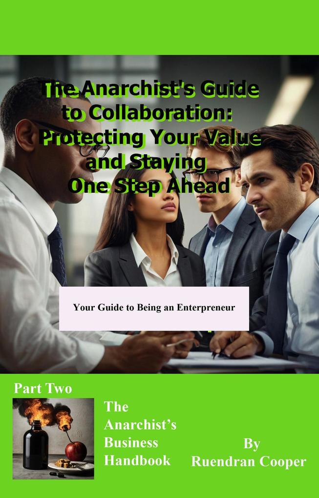 The Anarchist's Guide to Collaboration (The Anarchist's Business Guide #2)