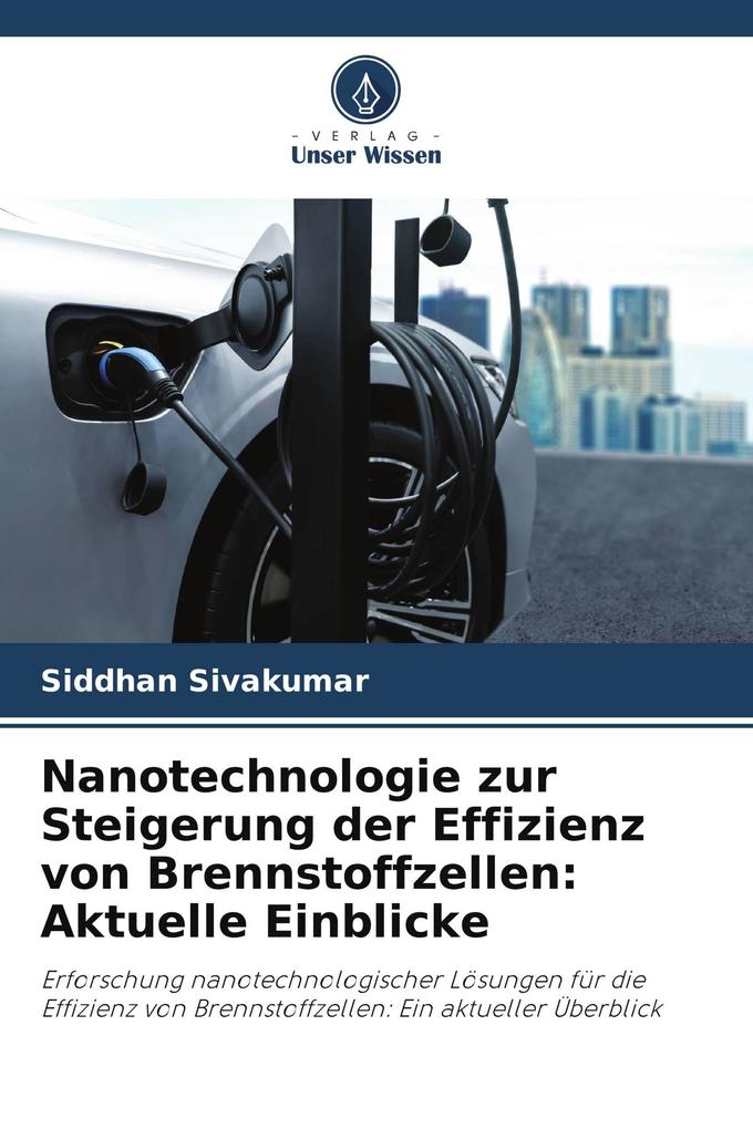 Nanotechnologie zur Steigerung der Effizienz von Brennstoffzellen: Aktuelle Einblicke