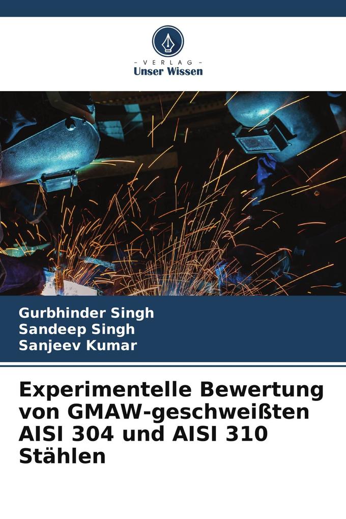 Experimentelle Bewertung von GMAW-geschweißten AISI 304 und AISI 310 Stählen