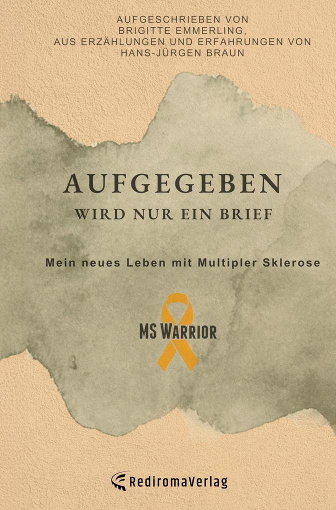 Aufgegeben wird nur ein Brief mein neues Leben mit Multipler Sklerose