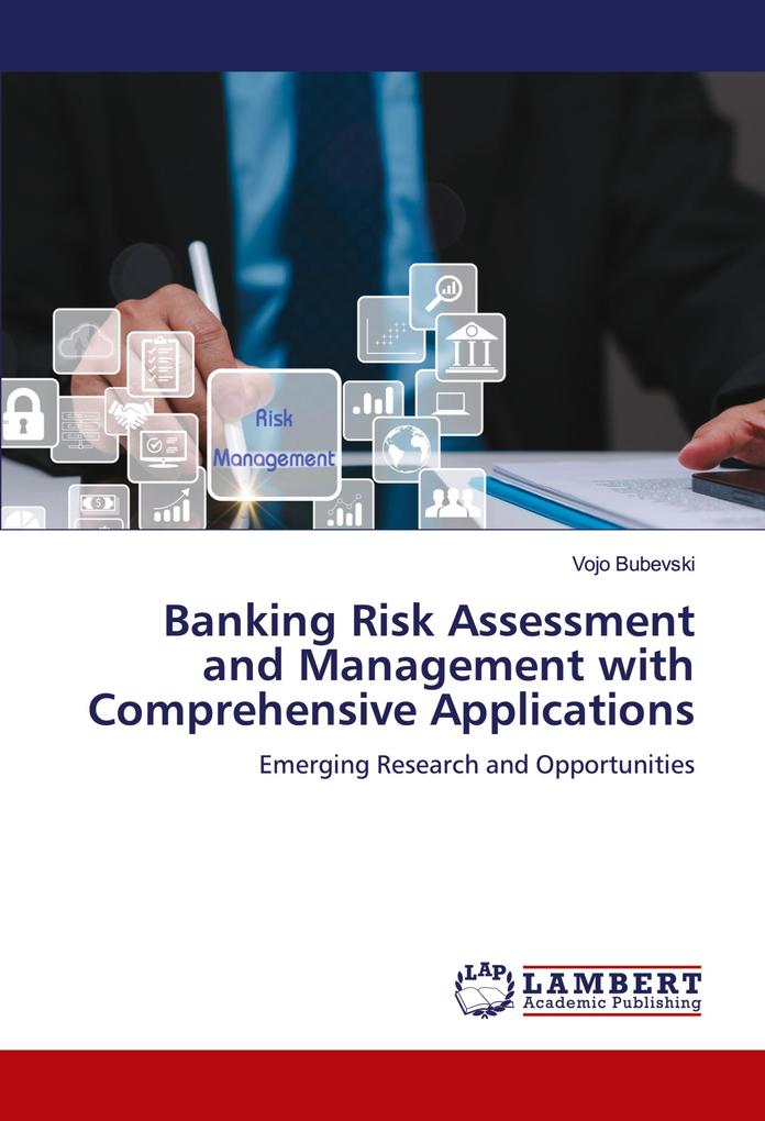 Banking Risk Assessment and Management with Comprehensive Applications