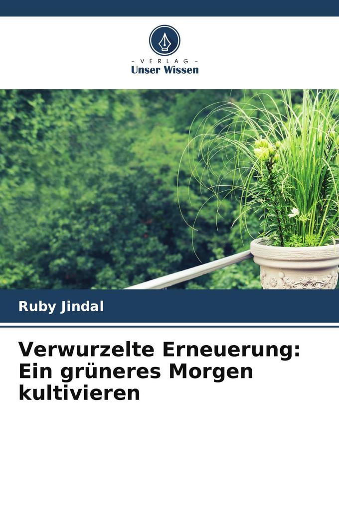 Verwurzelte Erneuerung: Ein grüneres Morgen kultivieren
