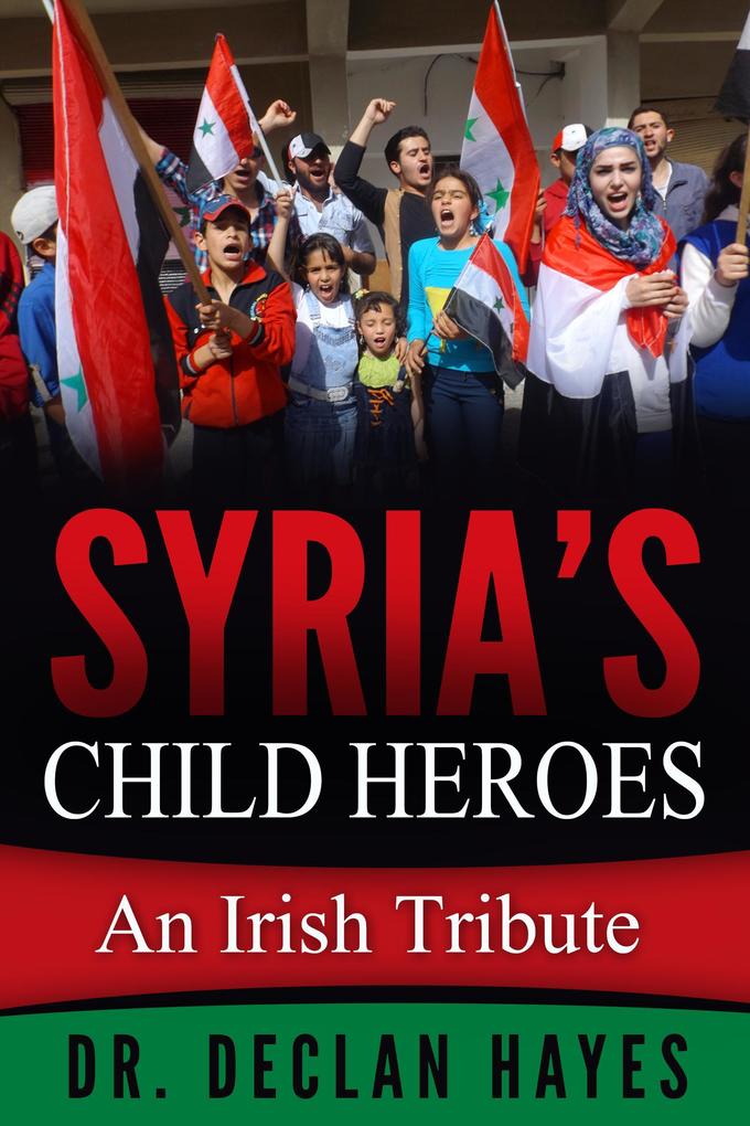 Syria‘s Child Heroes: An Irish Tribute