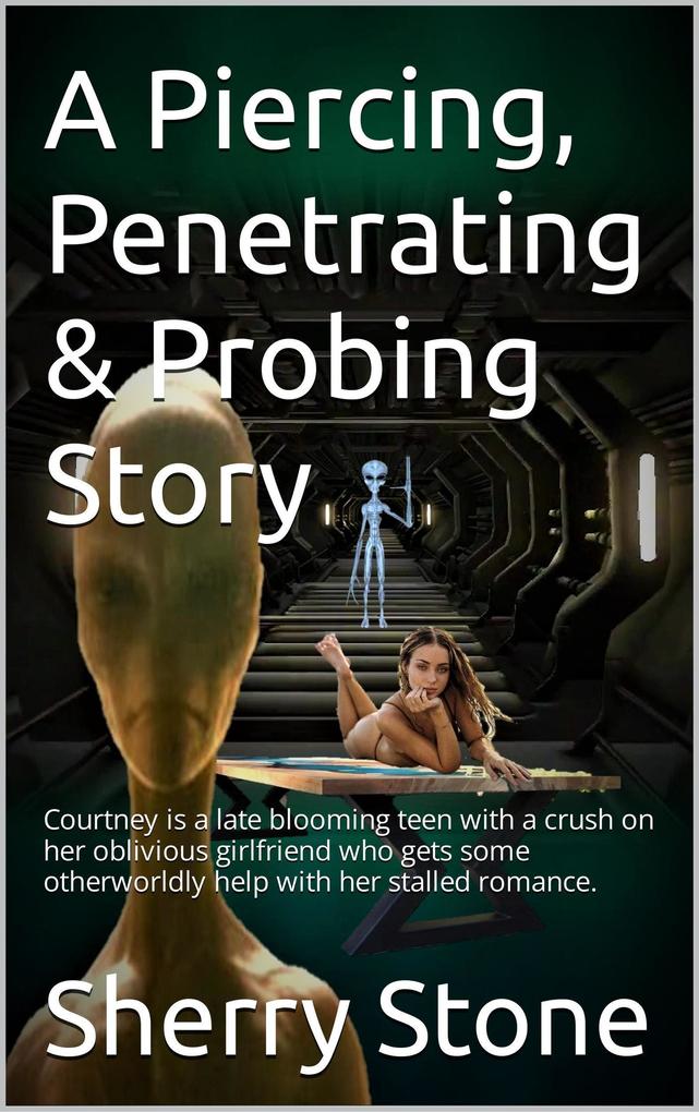 A Piercing Penetrating & Probing Story