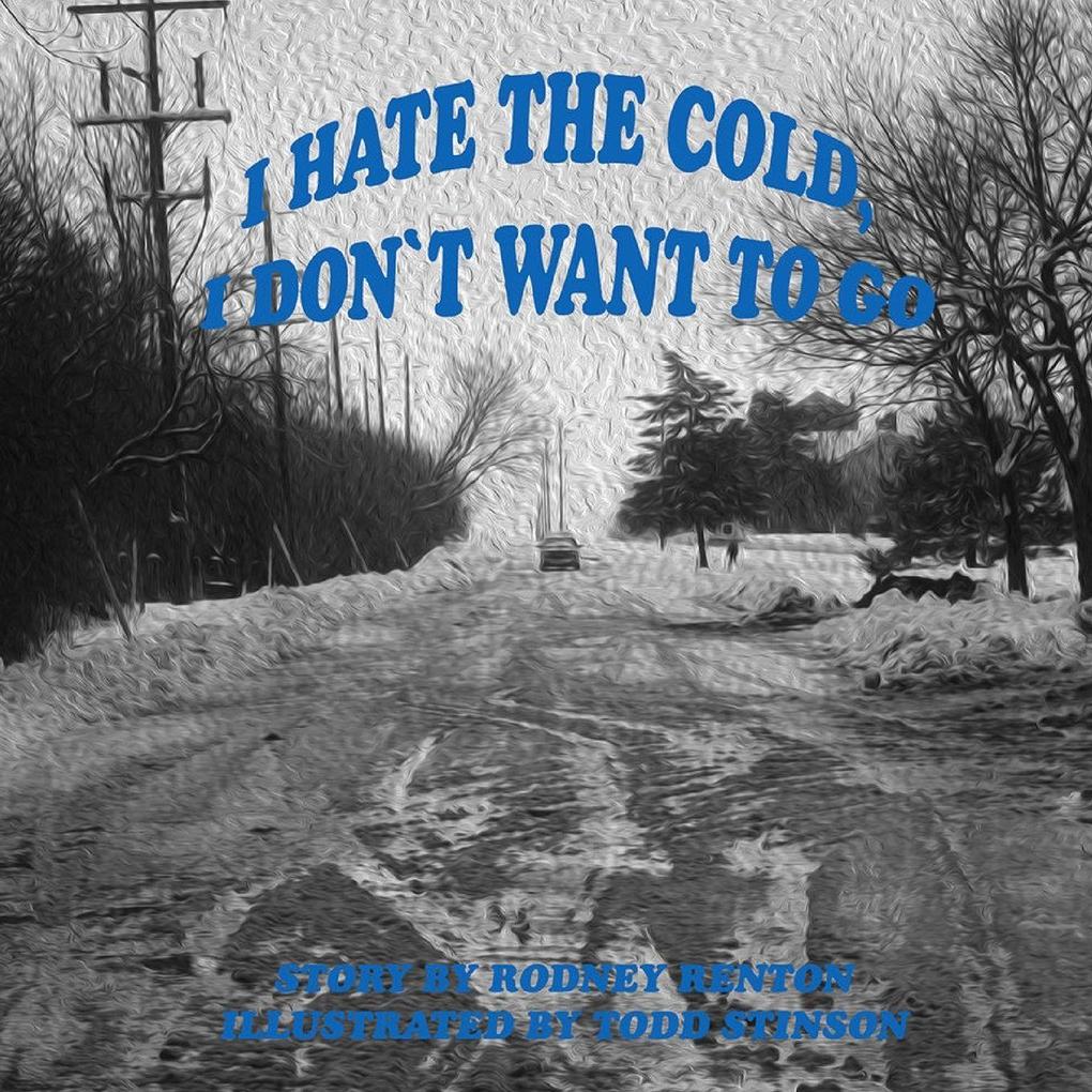 I Hate The Cold I Don't Want To Go!