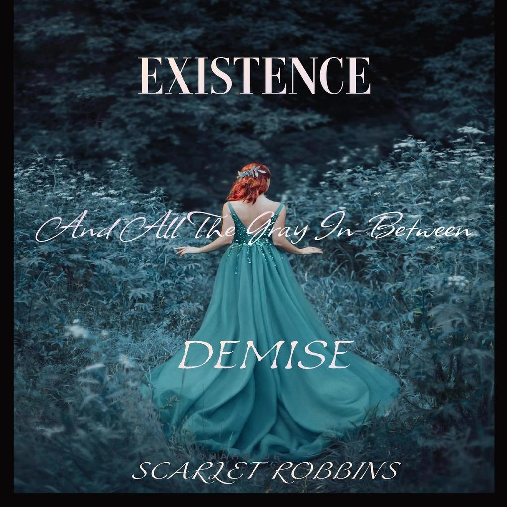 Existence Demise And All The Gray In-Between
