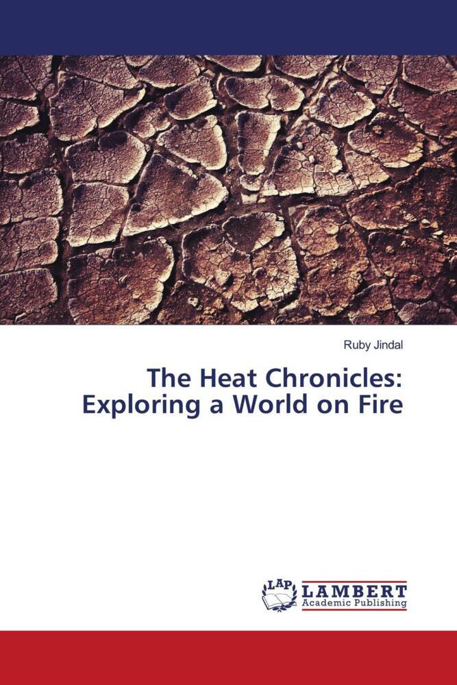 The Heat Chronicles: Exploring a World on Fire