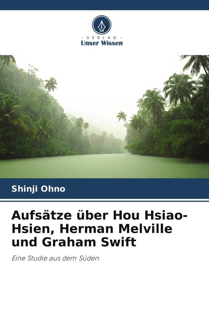 Aufsätze über Hou Hsiao-Hsien Herman Melville und Graham Swift