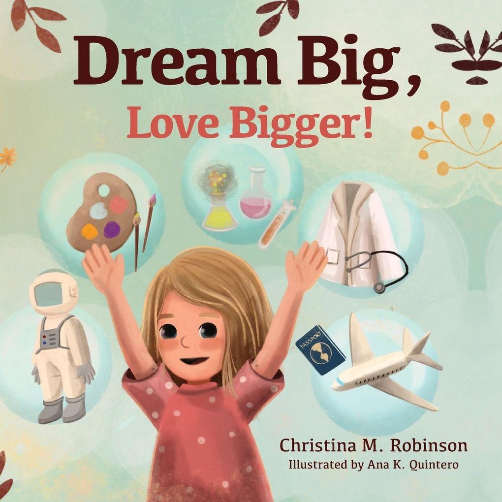 Dream Big Love Bigger!