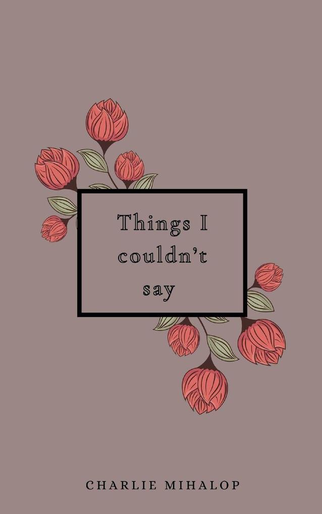 Things I couldn't say