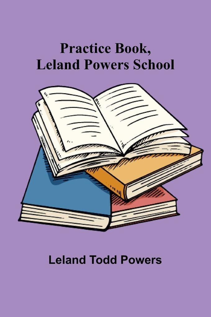 Practice Book Leland Powers School