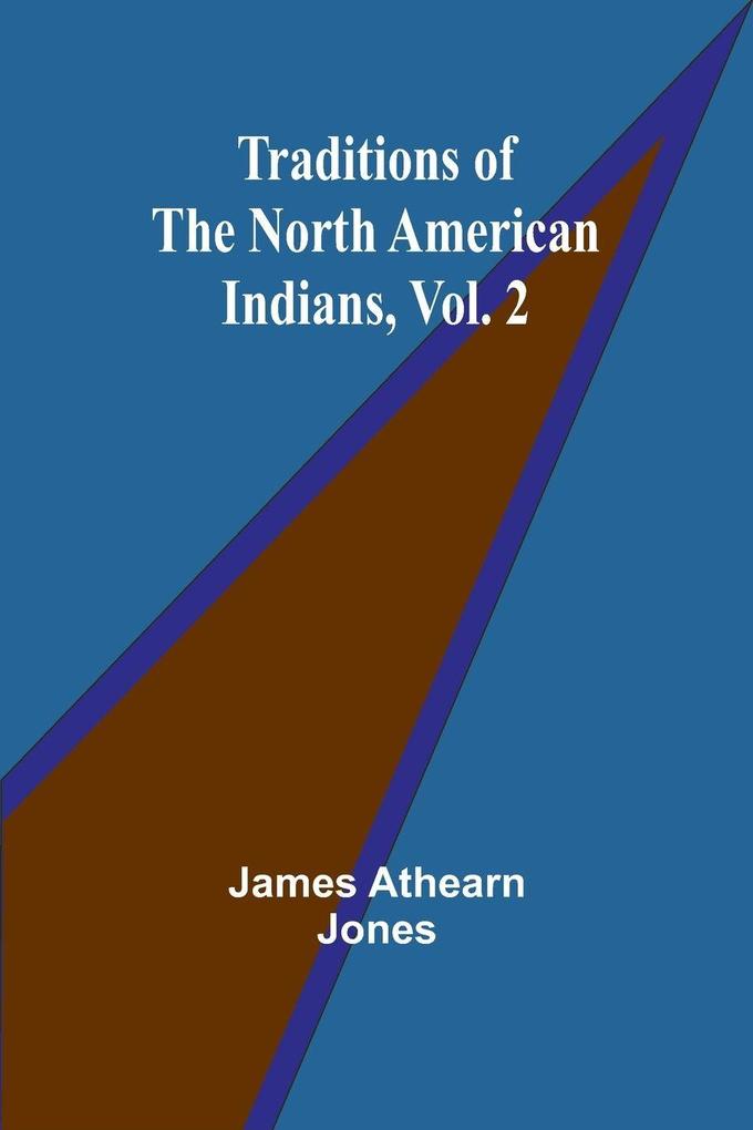 Traditions of the North American Indians Vol. 2