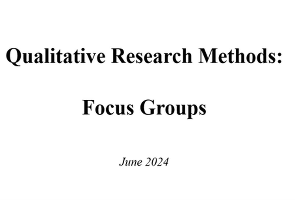 Qualitative Research Methods: Focus Groups June 2024