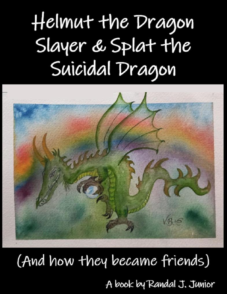 Helmut the Dragon Slayer & Splat the Suicidal Dragon