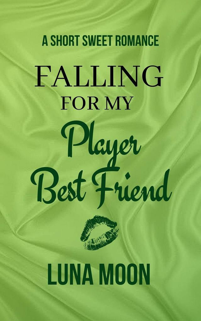 Falling For My Player Best Friend (Short and Sweet Series #1)