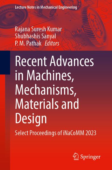 Recent Advances in Machines Mechanisms Materials and Design