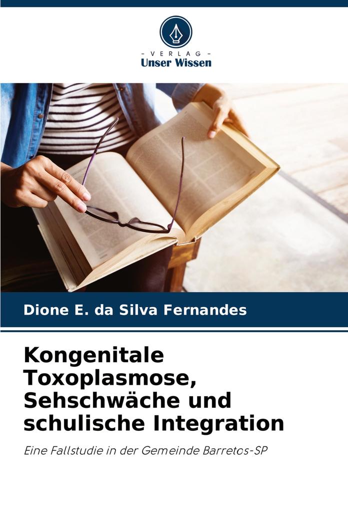 Kongenitale Toxoplasmose Sehschwäche und schulische Integration