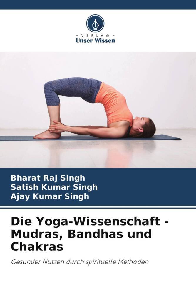 Die Yoga-Wissenschaft - Mudras Bandhas und Chakras
