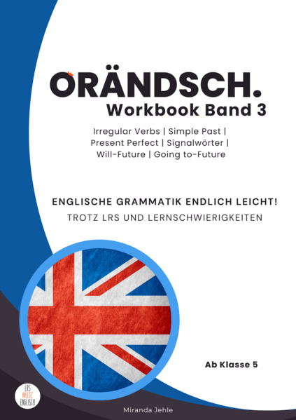 Orändsch Workbook Band 3 Irregular Verbs Simple Past Present Perfect Signalwörter Will-Future & Going-to-Future