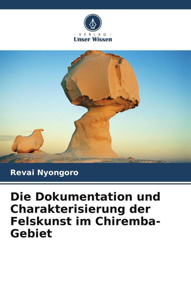 Die Dokumentation und Charakterisierung der Felskunst im Chiremba-Gebiet