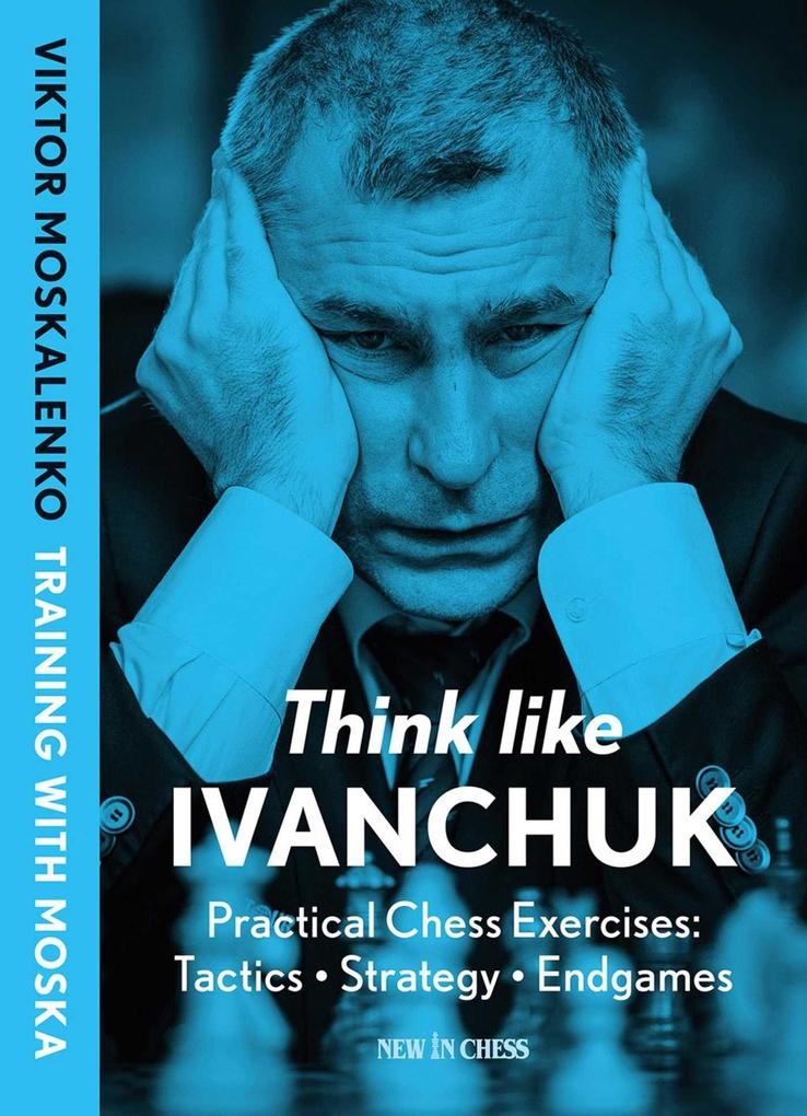 New In Chess Think Like Ivanchuk