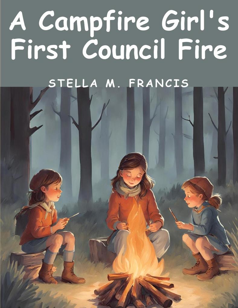 A Campfire Girl‘s First Council Fire