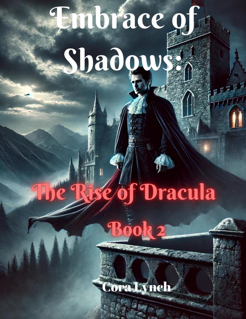 Embrace of Darkness The Rise of Dracula (The Chronicles of the Night #2)