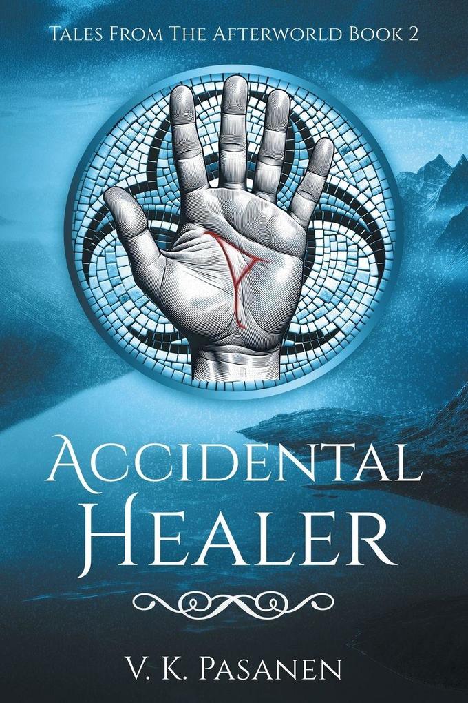 Accidental Healer Tales from the Afterworld Book 2