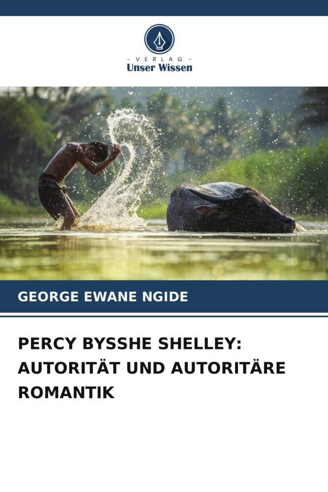 PERCY BYSSHE SHELLEY: AUTORITÄT UND AUTORITÄRE ROMANTIK