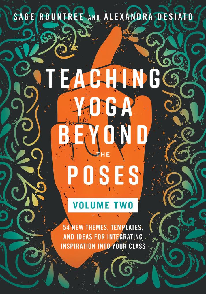 Teaching Yoga Beyond the Poses Volume 2
