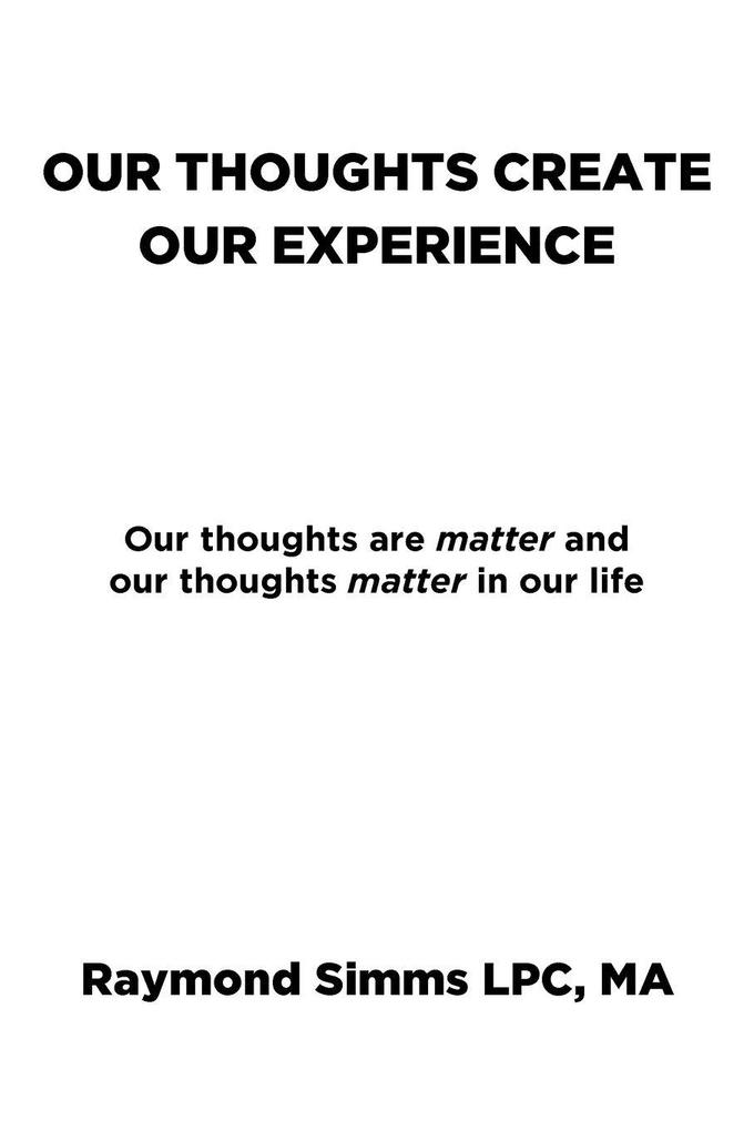 Our Thoughts Create Our Experience