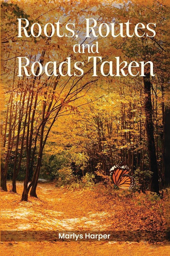 Roots Routes and Roads Taken