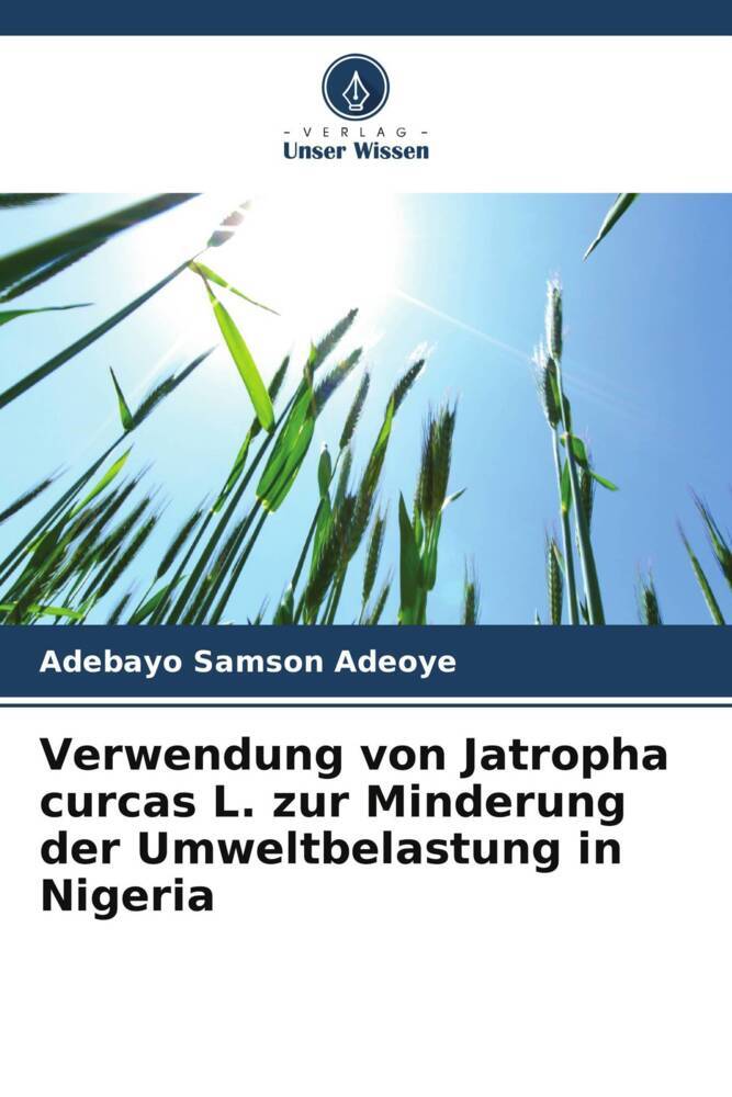 Verwendung von Jatropha curcas L. zur Minderung der Umweltbelastung in Nigeria