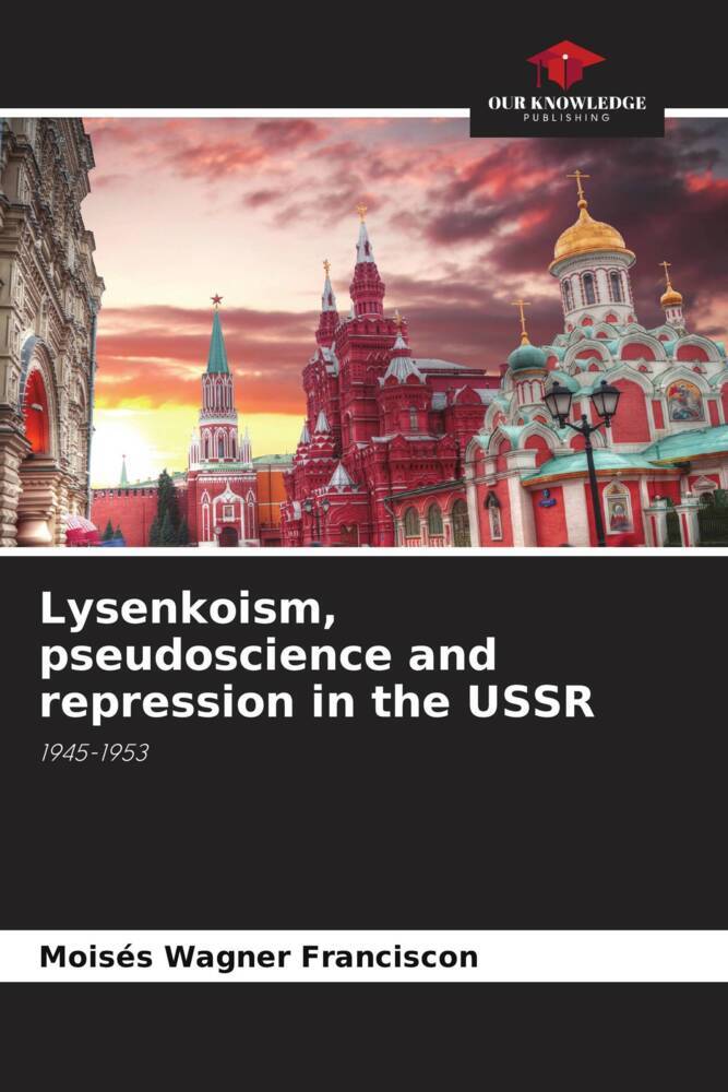 Lysenkoism pseudoscience and repression in the USSR