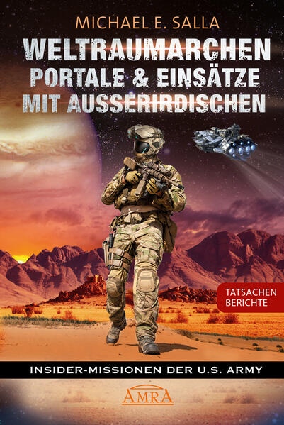 WELTRAUMARCHEN PORTALE & EINSÄTZE MIT AUSSERIRDISCHEN: Tatsachenberichte von Insider-Missionen der U.S. Army