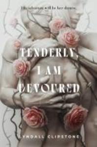 Tenderly I Am Devoured