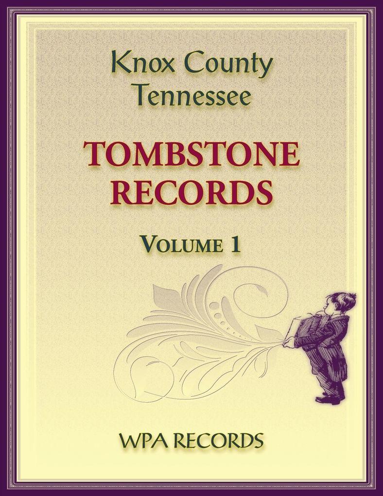Knox County Tennessee Tombstones Volume 1