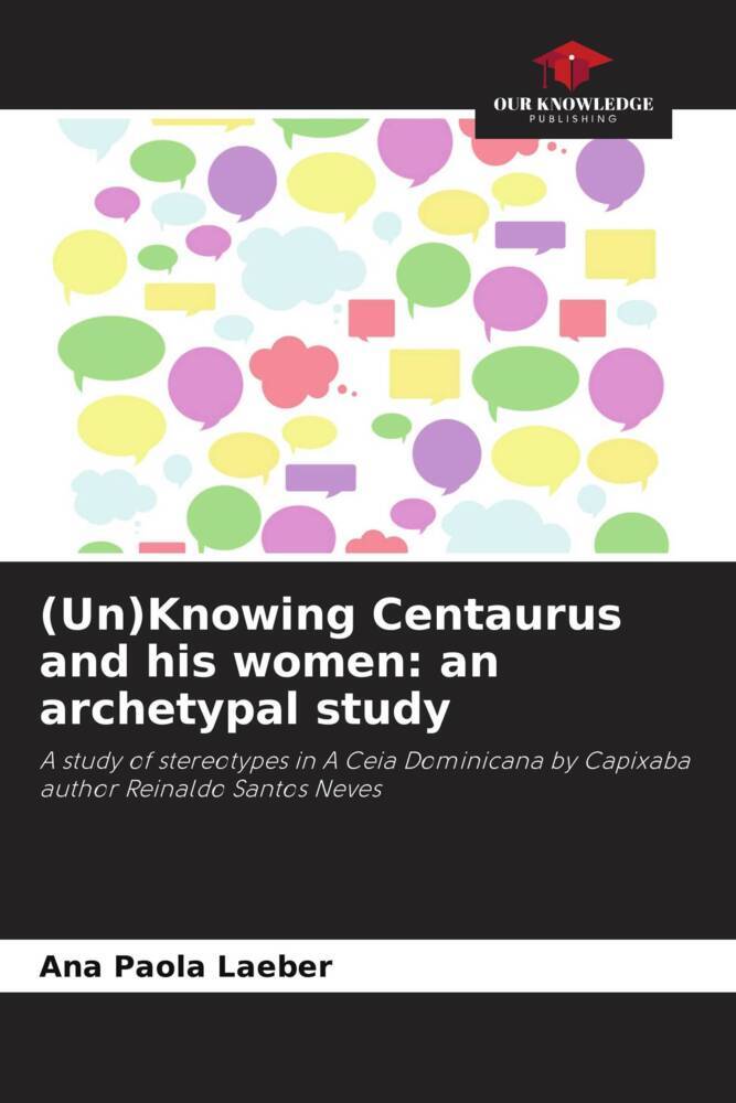 (Un)Knowing Centaurus and his women: an archetypal study