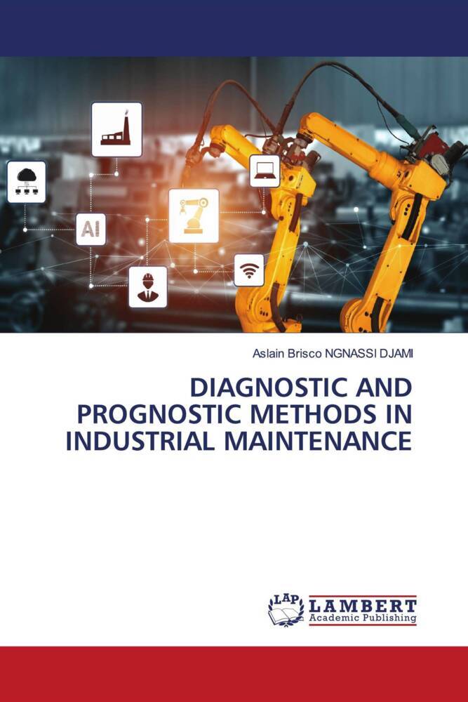 DIAGNOSTIC AND PROGNOSTIC METHODS IN INDUSTRIAL MAINTENANCE