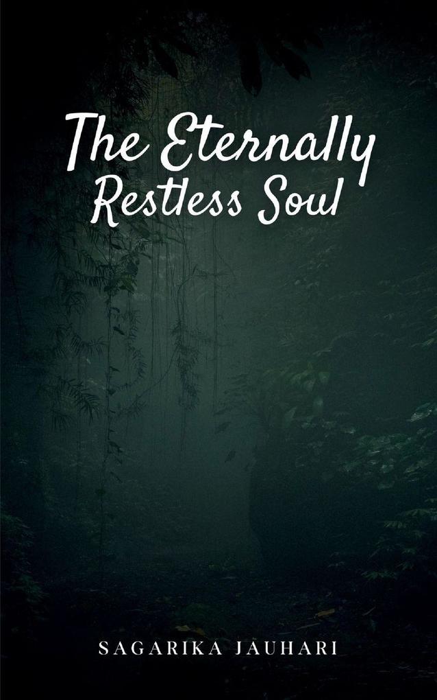 The eternally restless soul...