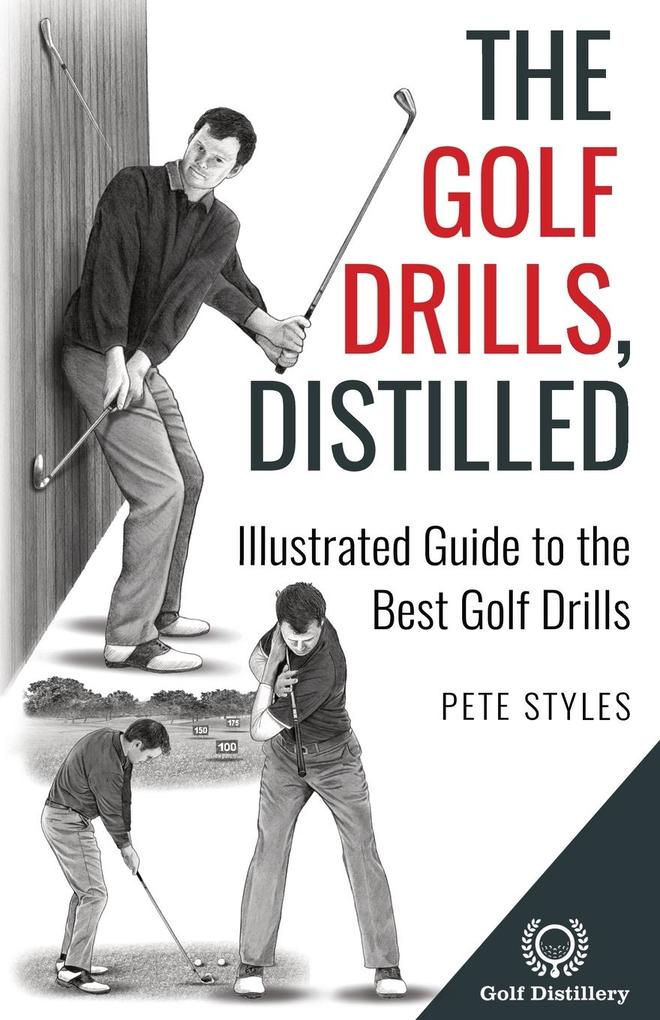 The Golf Drills Distilled