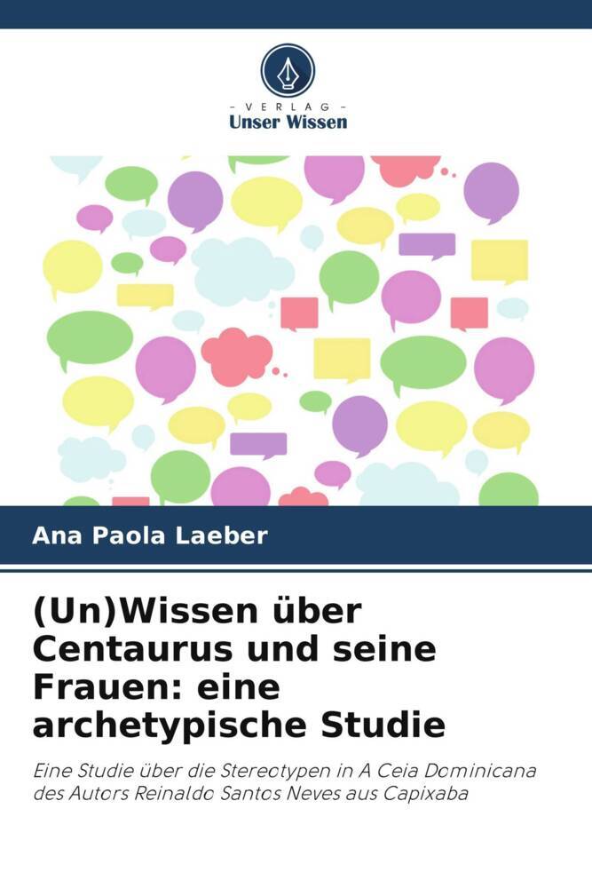 (Un)Wissen über Centaurus und seine Frauen: eine archetypische Studie