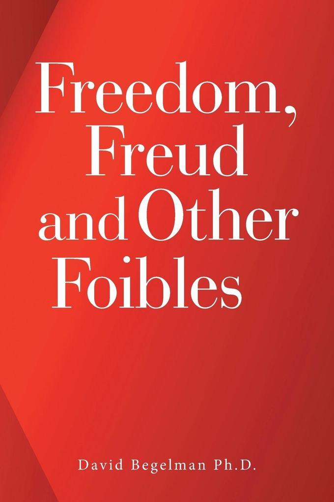 Freedom Freud and Other Foibles