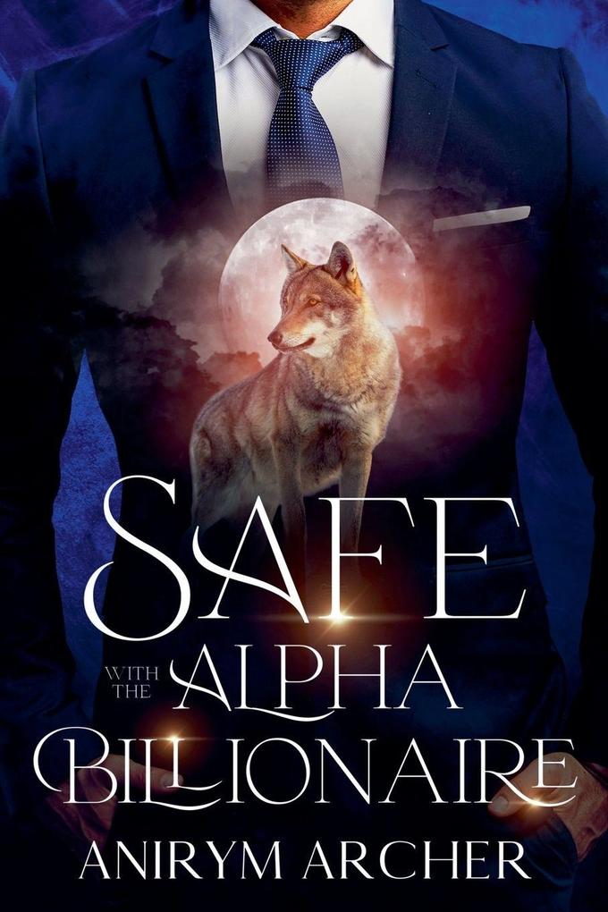 Safe With The Alpha Billionaire Explicit