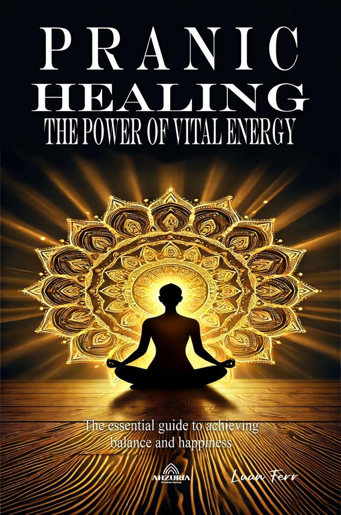 Pranic Healing - The Power of Vital Energy