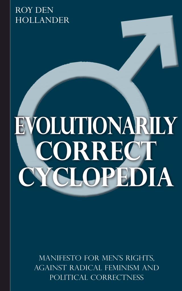 Evolutionarily Correct Cyclopedia: Manifesto for men's rights against radical feminism and political correctness